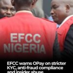 EFCC Warns OPay on Stricter KYC, Anti-Fraud Compliance, Insider-Abuse Prevention